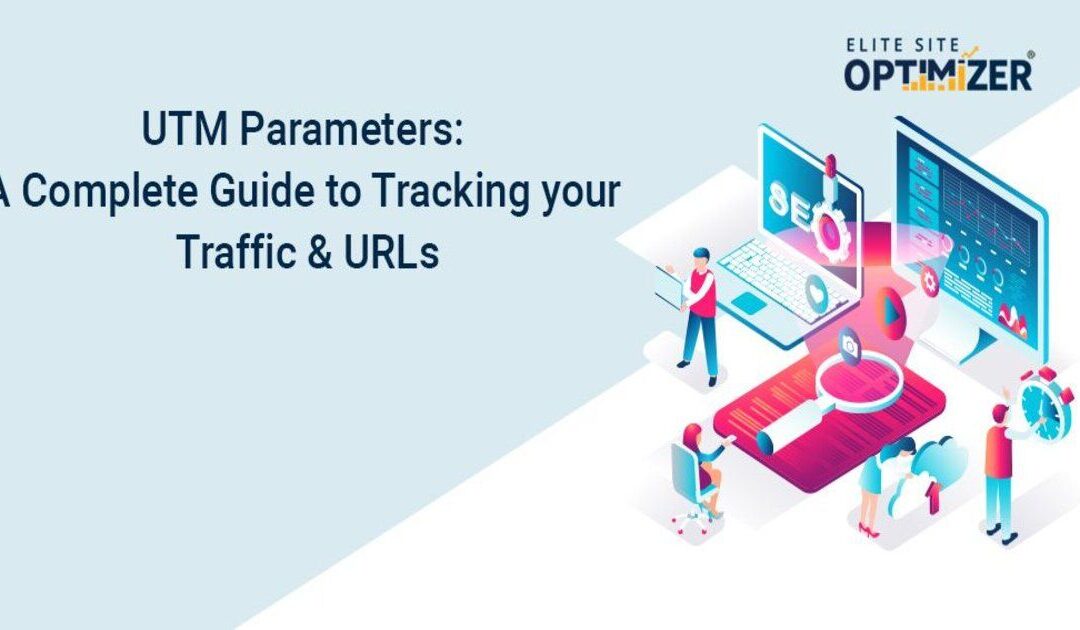 UTM Parameters: A Complete Guide to Tracking your Traffic & URLs