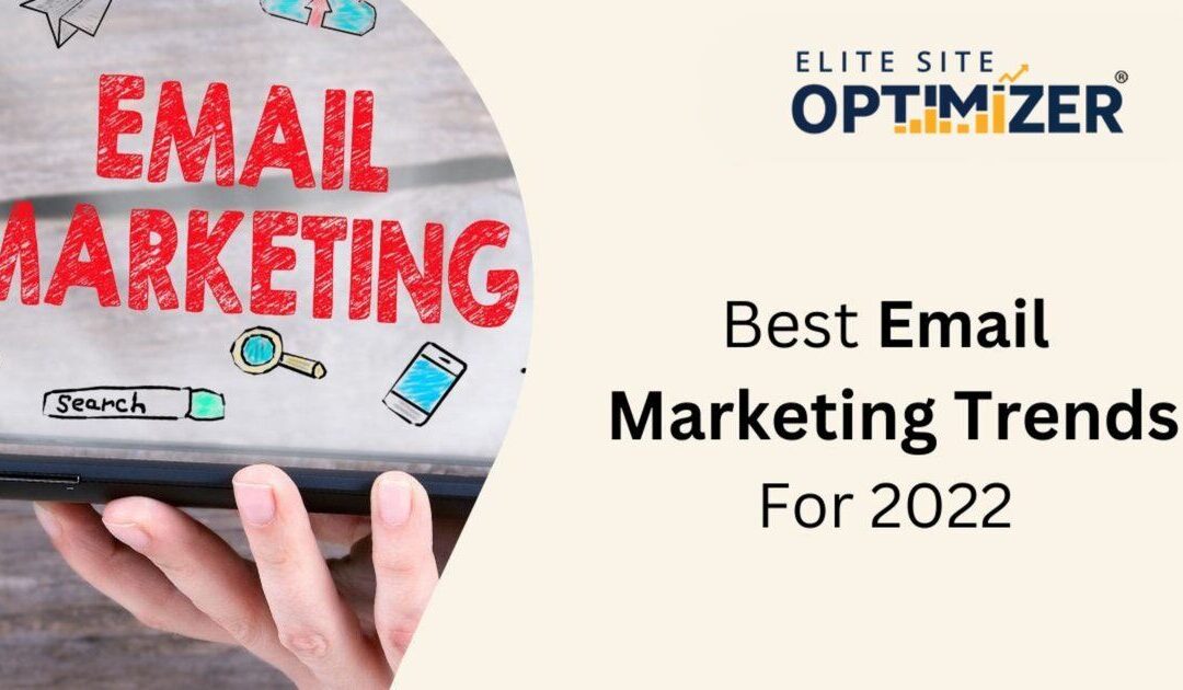 Best Email Marketing Trends for 2022 and Why You Need to Follow It