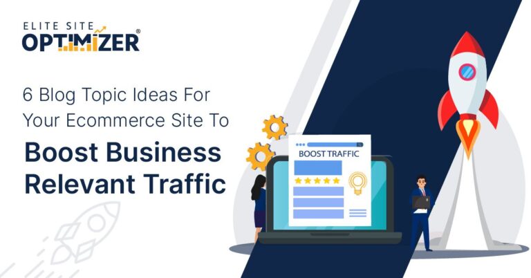 blog topic ideas for your ecommerce site to boost business traffic