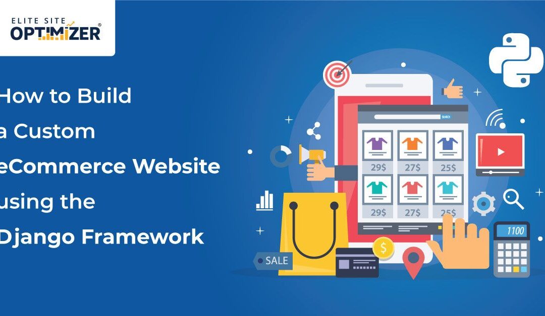 build a custom eCommerce website using the django framework