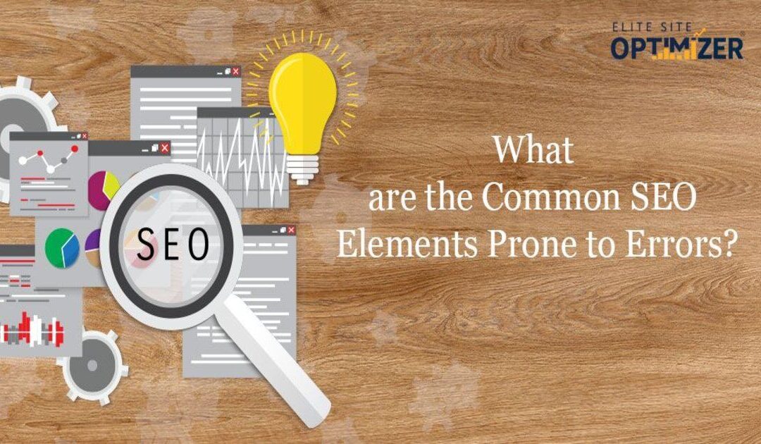 What are the most common SEO Elements prone to errors?