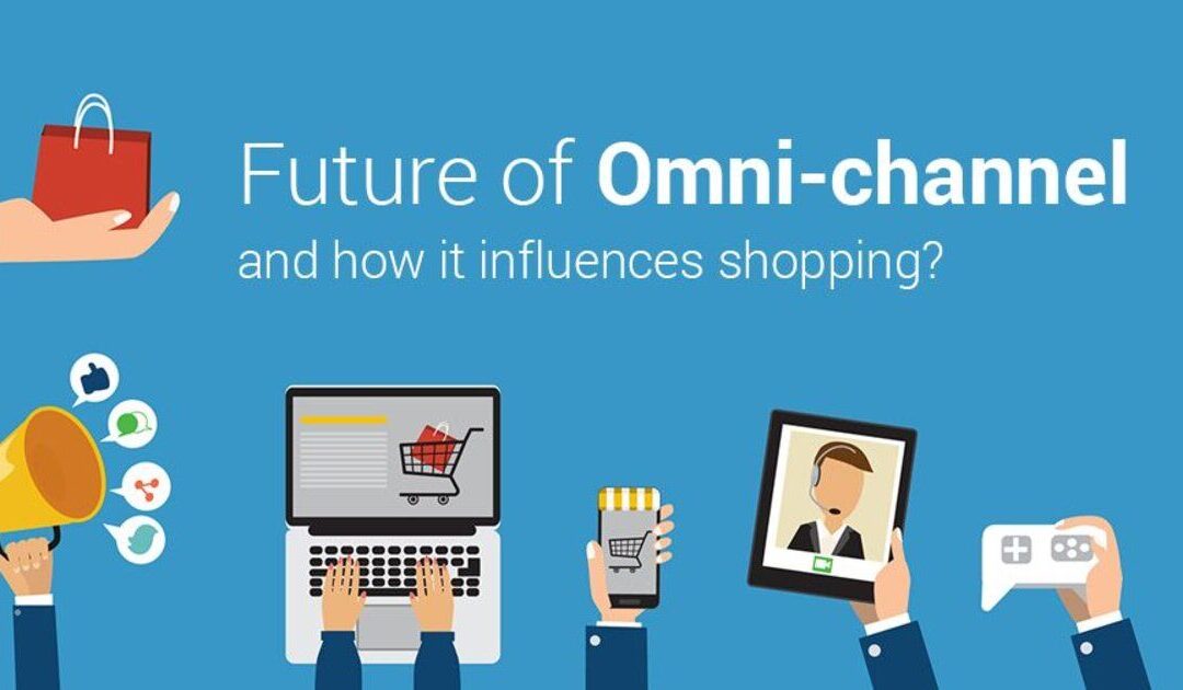 Future Of Omni-Channel And How It Influences Shopping | Digital Marketing