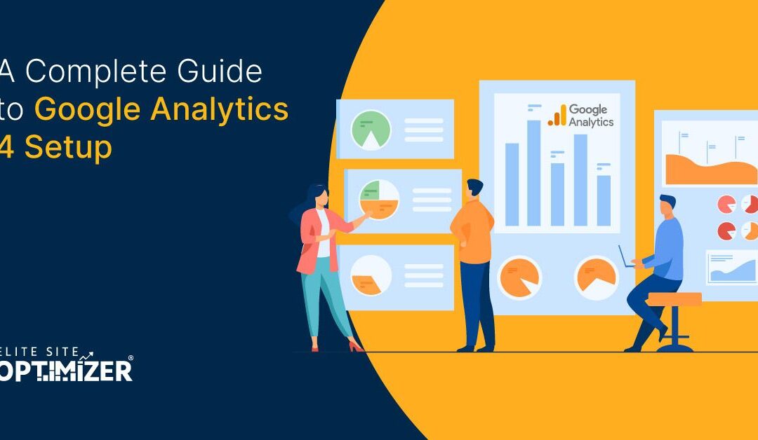 A Complete Guide to Google Analytics 4 Setup