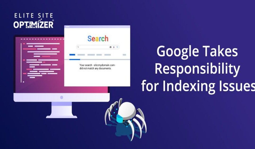 Google Takes Responsibility for Indexing Issues