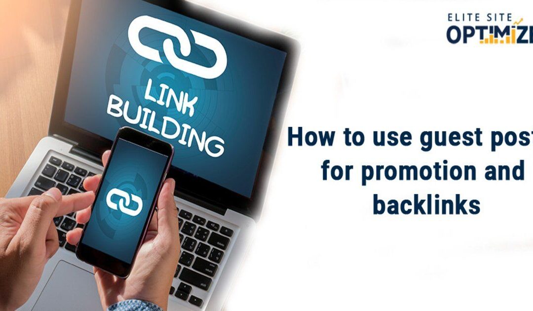 How Guest Posts helps for site’s Promotion and Backlinks