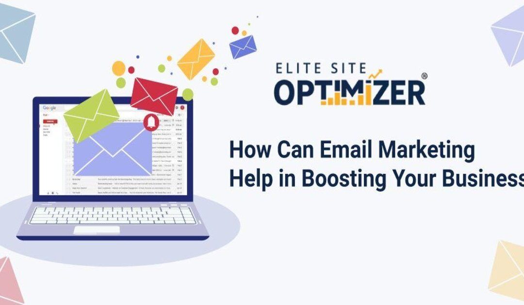 How email marketing can help your business? | Elite Site Optimizer