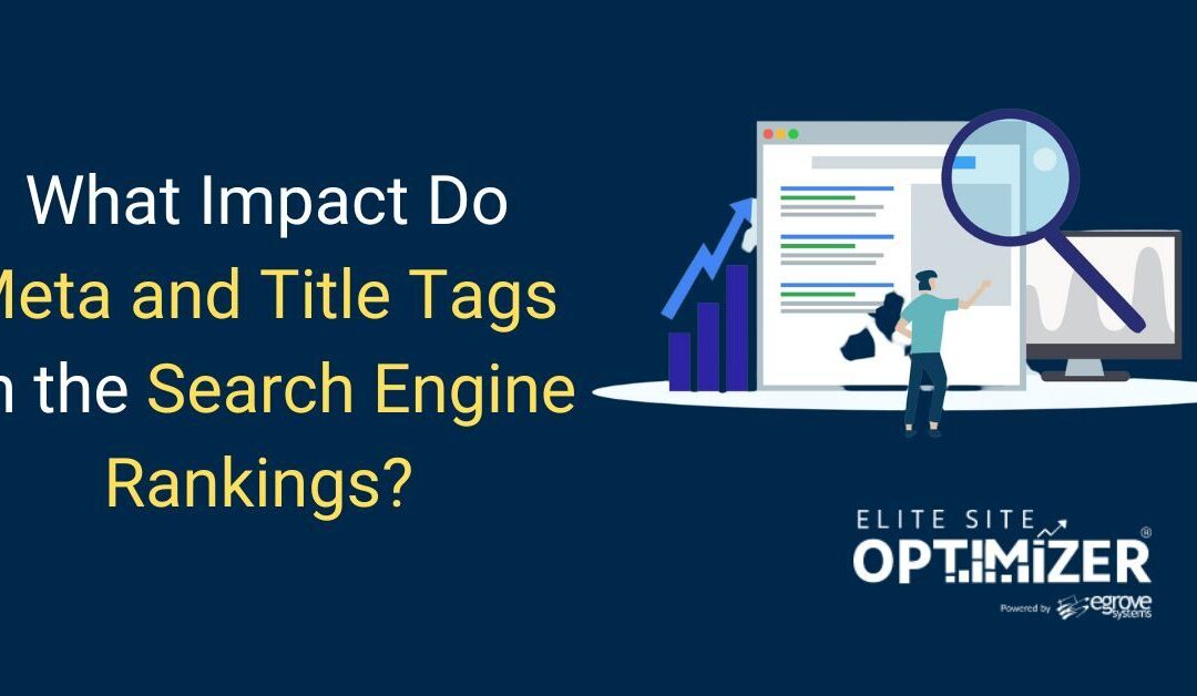 What Impact do Meta and Title Tags Have on the Search Engine Rankings?