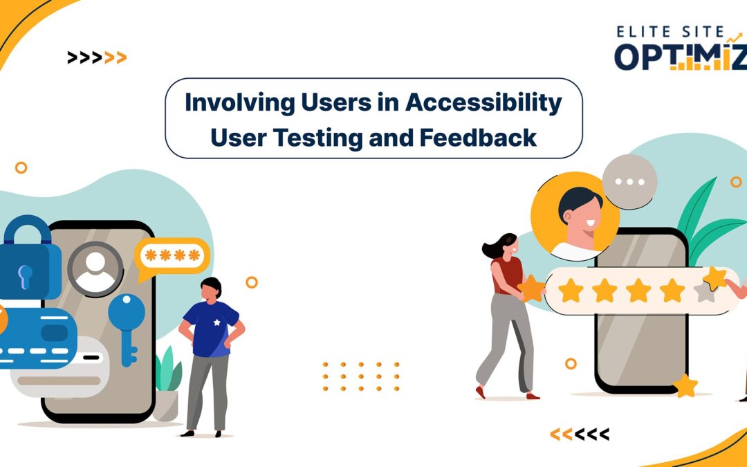 Involving Users in Accessibility: User Testing and Feedback