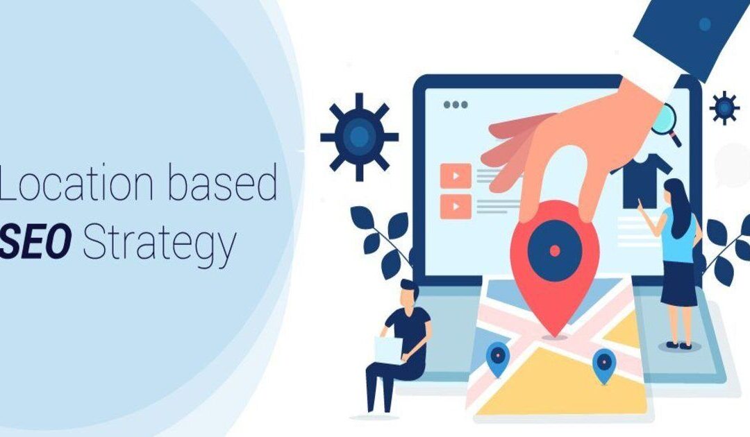 Explore how a location based SEO strategy makes the difference