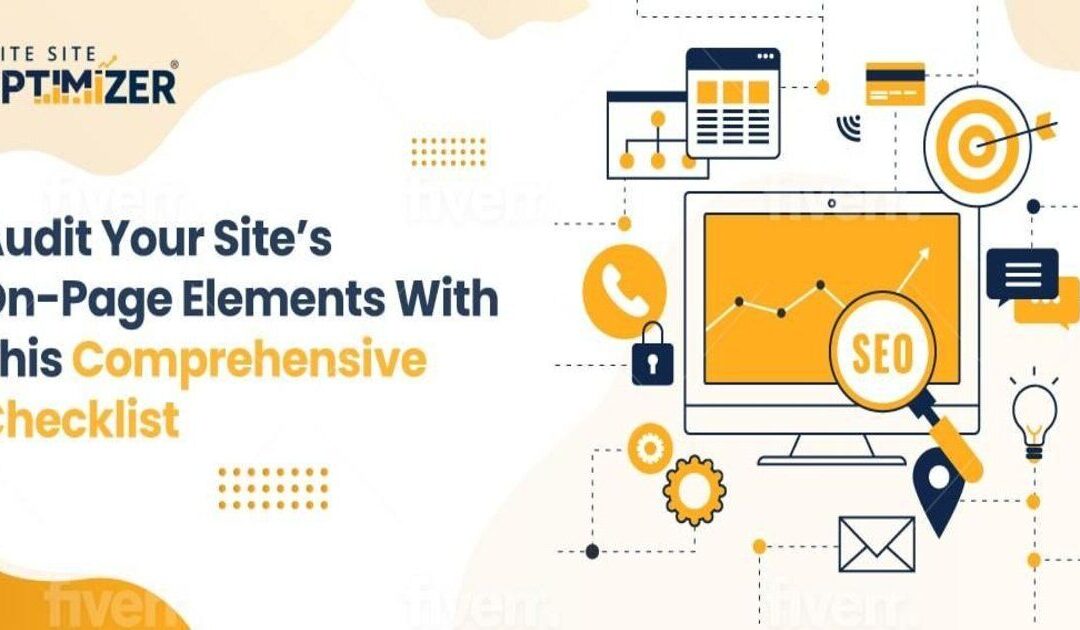 Audit Your Site’s On-Page Elements With This Comprehensive Checklist