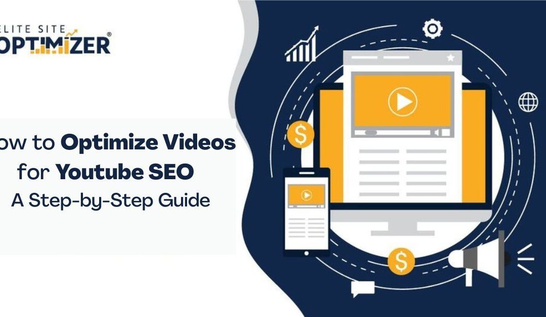 How to Optimize Videos for YouTube SEO – A Step by Step Guide