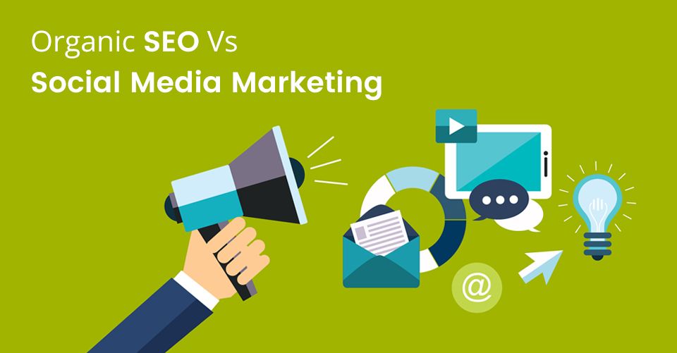 Organic SEO vs. Social Media Marketing | Digital Marketing Services