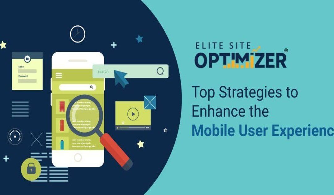 Top Strategies to Enhance the Mobile User Experience