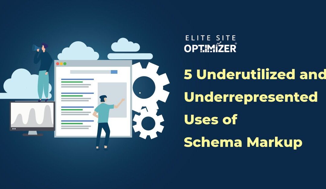 5 Underutilized and Underrepresented Uses of Schema Markup