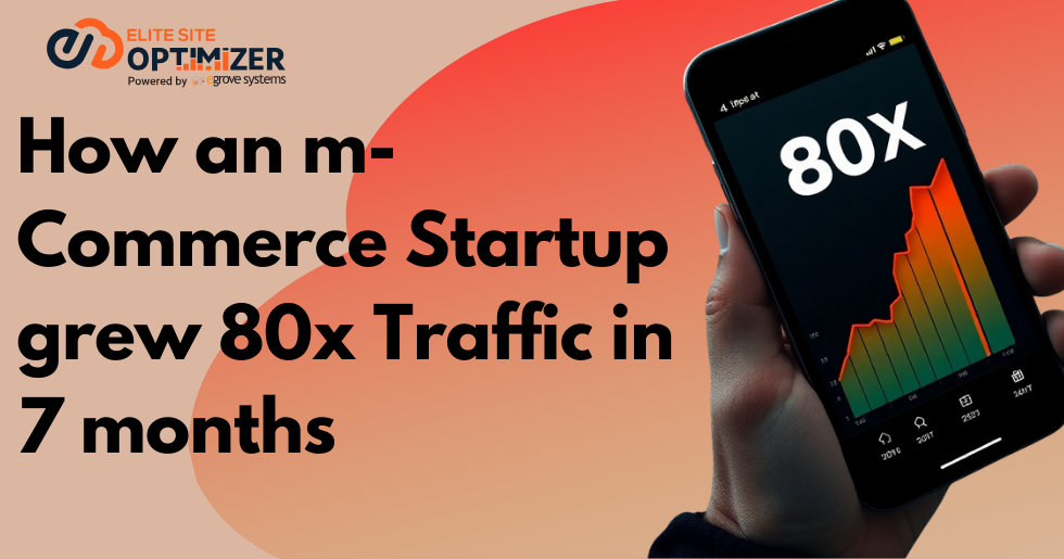 How an m Commerce Startup grew x Traffic in months